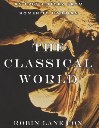 The Classical World by Robin Lane Fox The Classical World by Robin Lane Fox