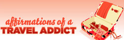 Affirmations of a travel addict Affirmations of a travel addict